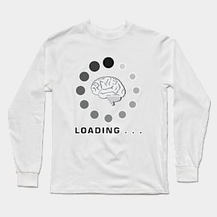 Brain Is Loading Long Sleeve T-Shirt